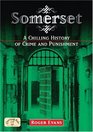 Somerset A Chilling History of Crime and Punishment