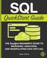 SQL QuickStart Guide The Simplified Beginner's Guide to Managing Analyzing and Manipulating Data With SQL