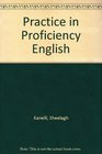 PRACTICE IN PROFICIENCY ENGLISH