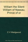 William the Silent William of Nassau Prince of Orange