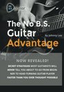 The No BS Guitar Advantage Secret Strategies Most Guitarists Will Never Tell You About To Go From Beginner To Headturning Guitar Player Faster Than You Ever Thought Possible
