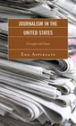 Journalism in the United States Concepts and Issues