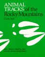 Animal Tracks of the Rocky Mountains: Idaho, Montana, Wyoming, Utah, Colorado, Arizona and New Mexico