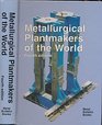 Metallurgical Plant Makers of the World
