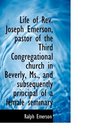 Life of Rev Joseph Emerson pastor of the Third Congregational church in Beverly Ms and subseque