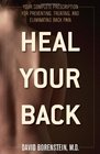 Heal Your Back Your Complete Prescription for Preventing Treating and Eliminating Back Pain