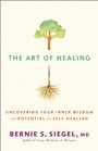 The Art of Healing Uncovering Your Inner Wisdom and Potential for SelfHealing