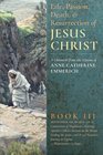 The Life, Passion, Death and Resurrection of Jesus Christ: A Chronicle from the Visions of Anne Catherine Emmerich (Volume 3)