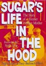 Sugar's Life in the Hood The Story of a Former Welfare Mother