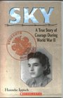 Sky A True Story of Courage During World War II