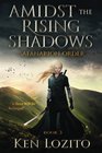 Amidst the Rising Shadows Book 3 of the Safanarion Order