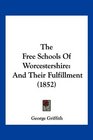 The Free Schools Of Worcestershire And Their Fulfillment