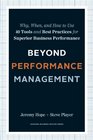 Beyond Performance Management Why When and How to Use 40 Tools and Best Practices for Superior Business Performance