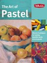 The Art of Pastel Discover Techniques for Creating Beautiful Works of Art in Pastel