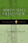 Spirituality Old and New Recovering Authentic Spiritual Life