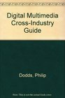The Digital Multimedia Cross Industry Guide