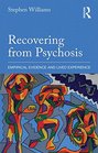 Recovering from Psychosis Empirical Evidence and Lived Experience
