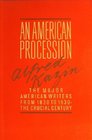 An American Procession The Major American Writers From 1830 to 1930  The Crucial Century