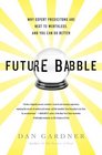 Future Babble Why Expert Predictions Are Next to Worthless and You Can Do Better
