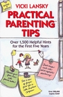 Practical Parenting Tips For The First Five Years : Revised And Updated Edition