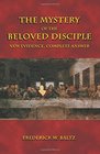 The Mystery of the Beloved Disciple New Evidence Complete Answer