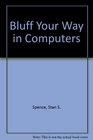 Bluff Your Way in Computers (Bluffer's Guides (Cliff))