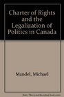 Charter of Rights and the Legalization of Politics in Canada