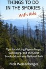Things to do in the Smokies with Kids Tips for visiting Pigeon Forge Gatlinburg and Great Smoky Mountains National Park