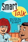 Smart Talk What Kids Say About Growing Up Gifted
