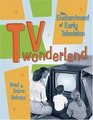 TV Wonderland The Enchantment of Early Television