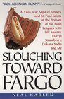 Slouching Toward Fargo  A TwoYear Saga Of Sinners And St Paul Saints At The Bottom Of The Bush Leagues With Bill Murray Darryl Strawberry Dakota Sadie And Me