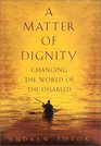 A Matter of Dignity  Changing the World of the Disabled