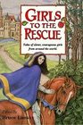Girls to the Rescue Tales of Clever Courageous Girls from Around the World