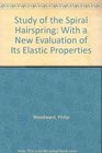 Study of the Spiral Hairspring With a New Evaluation of Its Elastic Properties