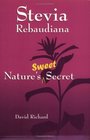 Stevia Rebaudiana  Natures Sweet Secret
