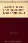 Past into Present 1700Present Day  Lesson Notes Bk 3