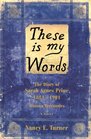 These Is My Words: The Diary of Sarah Agnes Prine 1881-1901 Arizona Territories