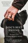 Dog's Best Friend The Story of an Unbreakable Bond