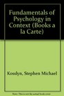 Fundamentals of Psychology in Context Books a la Carte Plus MyPsychLab CourseCompass