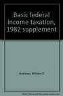 Basic federal income taxation 1982 supplement