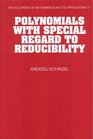 Polynomials with Special Regard to Reducibility