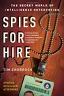 Spies for Hire Secret World of Intelligence Outsourcing