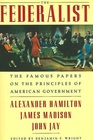 The Federalist The Famous Papers on the Principles of American Government