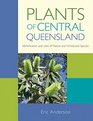 Plants of Central Queensland Identification and Uses of Native and Introduced Species