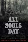 All Souls Day The World War II Battle and the Search for a Lost US Battalion