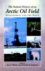 The Natural History of an Arctic Oil Field Development and the Biota