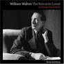 William WaltonThe Romantic Loner A Centenary Portrait Album