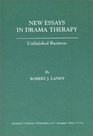 New Essays in Drama Therapy Unfinished Business