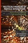 Multiscale Modeling of Particle Interactions Applications in Biology and Nanotechnology