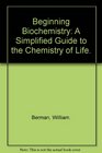 Beginning Biochemistry A Simplified Guide to    the Chemistry of Life